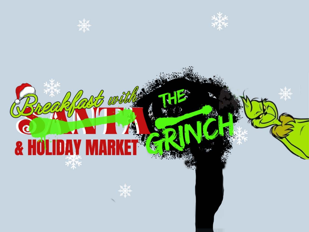 Breakfast with Santa Crossed out messily with spray paint and The Grinch writing his own name over it.